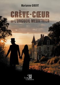 Crève-cœur - ou L'orgueil meurtrier