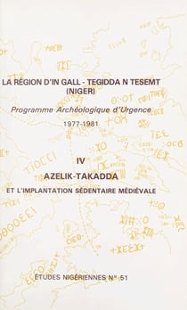 La région d'In Gall-Tegidda n Tesemt (4) - Azelik-Takadda et l'implantation sédentaire médiévale