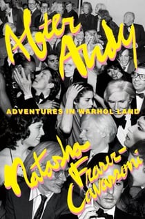 After Andy - Adventures in Warhol Land