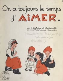 On a toujours le temps d'aimer - Ou L'histoire d'Antoinette, première petite Sœur de l'Assomption