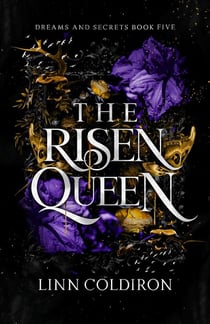 The Risen Queen - Dreams and Secrets Series, #5