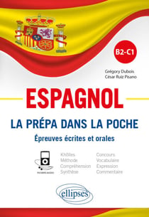 Espagnol. La prépa dans la poche. Épreuves écrites et orales. B2-C1