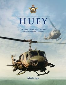 Huey - The Helicopter That Became an Australian Aviation Icon