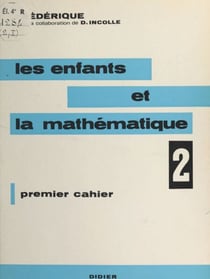 Les enfants et la mathématique (2) - Premier cahier
