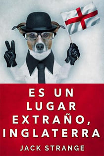 Es Un Lugar Extraño, Inglaterra - Serie Los Extraños Cuentos de Jack, #2