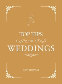 Top Tips for Weddings - A Beginner's Guide to Planning Your Dream Wedding