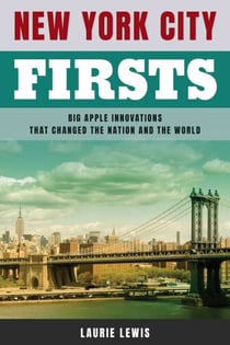 New York City Firsts - Big Apple Innovations That Changed the Nation and the World