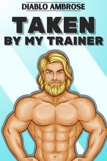 Taken by My Trainer - My Trainer Jakob, #1