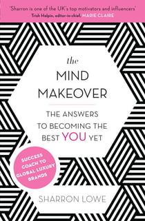 The Mind Makeover - The Answers to Becoming the Best YOU Yet