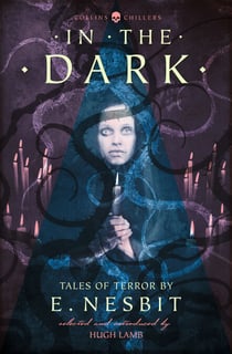 In the Dark - Tales of Terror by E. Nesbit