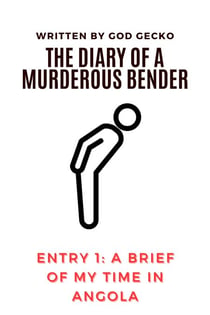 A Brief of my Time in Angola - The Diary of a Murderous Bender