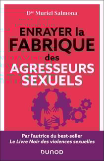 Enrayer la fabrique des agresseurs sexuels