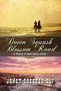 Down Squash Blossom Road - The Trails of Reba Cahill, #2