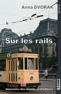 Sur les rails - Souvenirs des dépôts et d'ailleurs