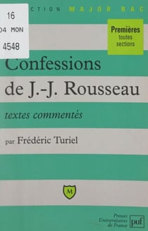 Les confessions, de Jean-Jacques Rousseau - Livres I à IV, textes commentés