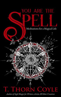 You Are the Spell: Meditations for a Magical Life - Practical Magic, #3