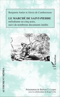 Le marché de Saint-Pierre - mélodrame en cinq actes - suivi de nombreux documents inédits
