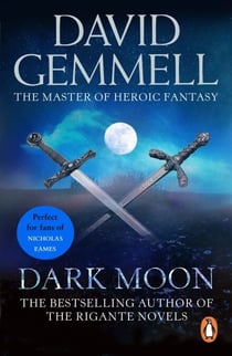 Dark Moon - A stunning, high-octane page-turning adventure from the master of heroic fantasy