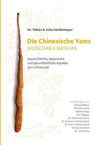 Die Chinesische Yams Dioscorea batatas - Geschichtliche, botanische und gesundheitliche Aspekte zur Lichtwurzel