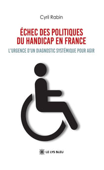 Échec des politiques du handicap en France - L’urgence d’un diagnostic systémique pour agir