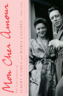 Mon Cher Amour - The Love Letters of Albert Camus and Maria Casares, 1944-1959