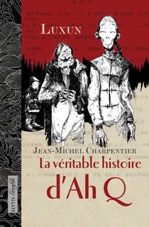 La véritable histoire d'AhQ - Roman graphique sur le peuple chinois