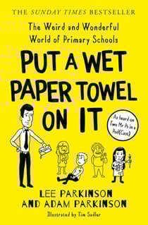 Put A Wet Paper Towel on It - The Weird and Wonderful World of Primary Schools