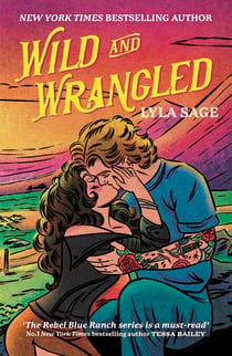 Wild and Wrangled - The perfect small-town, second chance romance from the author of TikTok sensation DONE AND DUSTED