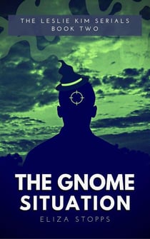 The Gnome Situation - The Leslie Kim Serials, #2