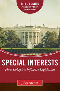 Special Interests - How Lobbyists Influence Legislation