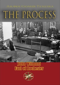 The Process - John Wilmot, Earl of Rochester