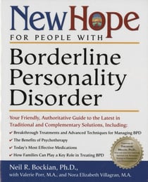 New Hope for People with Borderline Personality Disorder - Your Friendly, Authoritative Guide to the Latest in Traditional and Complementary Solutions