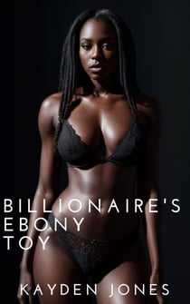 Billionaire's Ebony Toy - Billionaires Ebony Servants Mega Collection, #9