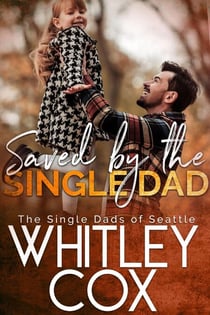 Saved by the Single Dad - The Single Dads of Seattle, #3