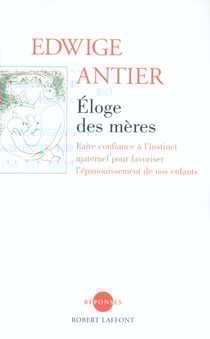 Eloge des mères - NE - Faire confiance à l'instinct maternel et favoriser l'épanouissement