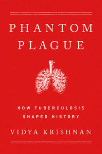 Phantom Plague - How Tuberculosis Shaped History