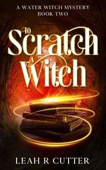 To Scratch a Witch - A Water Witch Mystery, #2