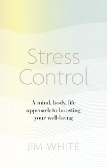 Stress Control - A Mind, Body, Life Approach to Boosting  Your Well-being