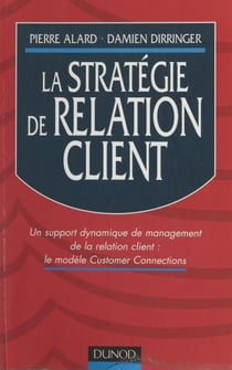La stratégie de relation client - Un support dynamique de management de la relation client : le modèle Customer Connections