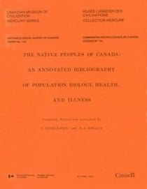 Native Peoples of Canada - An Annotated Bibliography of Population Biology, Health and Illness