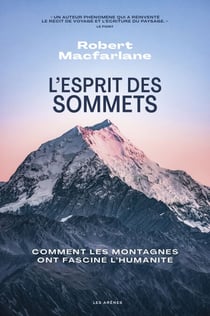 L'Esprit des sommets - Comment les montagnes ont fasciné l'humanité