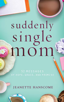 Suddenly Single Mom - 52 Messages of Hope, Grace, and Promise