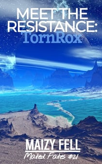 Meet the Resistance: TornRox (An Alien Romance) - Mated Fates, #2.1