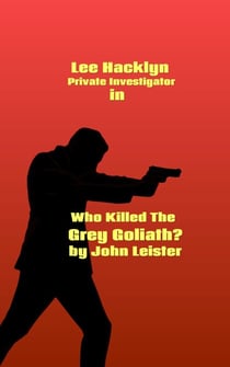 Lee Hacklyn Private Investigator in Who Killed The Grey Goliath? - Lee Hacklyn, #1