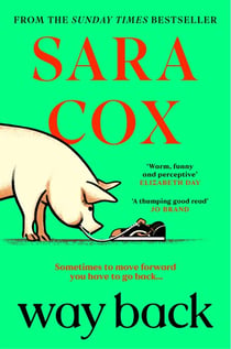 Way Back - The warm and witty novel from the bestselling author of Thrown, and BBC Radio 2 broadcaster