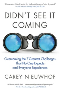 Didn't See It Coming - Overcoming the Seven Greatest Challenges That No One Expects and Everyone Experiences