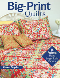 Big-Print Quilts - 15 Projects Using Large-Scale Fabrics