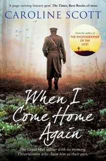 When I Come Home Again - 'A page-turning literary gem' from the author of The Best of Intentions and The Lost Photographer