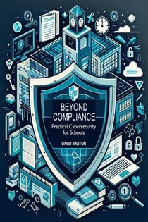 Beyond Compliance: Practical Cybersecurity for Schools