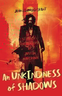 An Unkindness of Shadows: The Strange Adventures of Justin Margrave